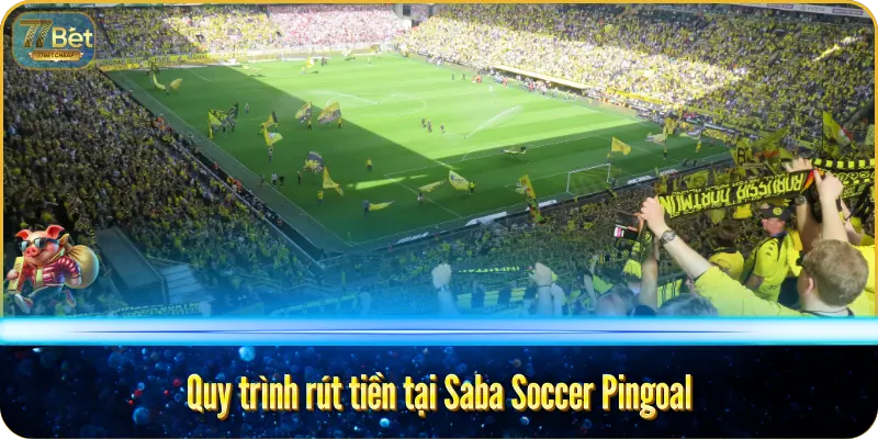 Quy trình rút tiền tại Saba Soccer Pingoal