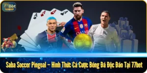 Saba Soccer Pingoal – Hình Thức Cá Cược Bóng Đá Độc Đáo Tại 77bet