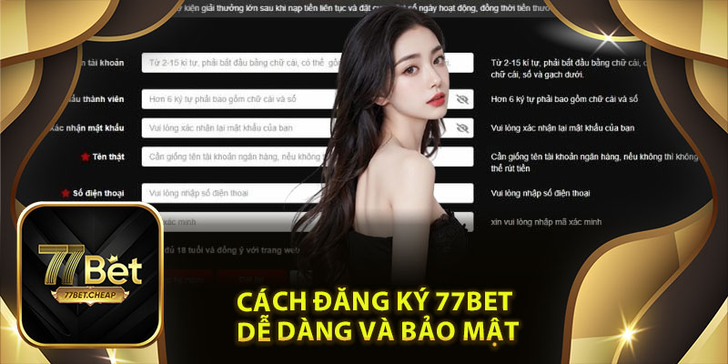 Cách Đăng Ký 77Bet Dễ Dàng Và Bảo Mật