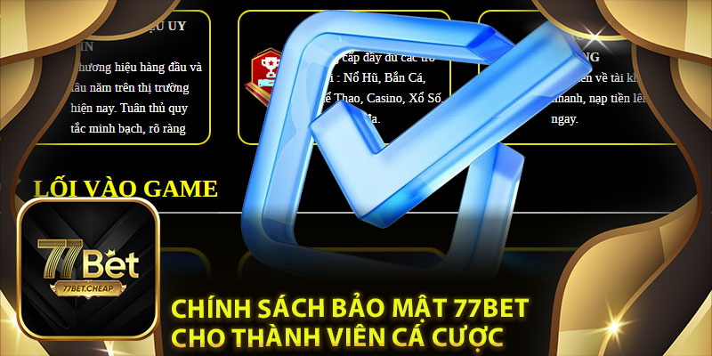 Chính sách bảo mật của 77Bet cho thành viên cá cược