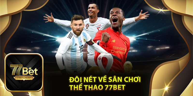 Đôi Nét Về Sân Chơi Thể Thao 77Bet