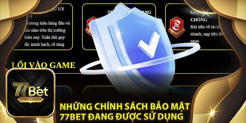 Những Chính Sách Bảo Mật 77Bet đang được sử dụng