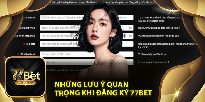 Những Lưu Ý Quan Trọng Khi Đăng Ký 77Bet