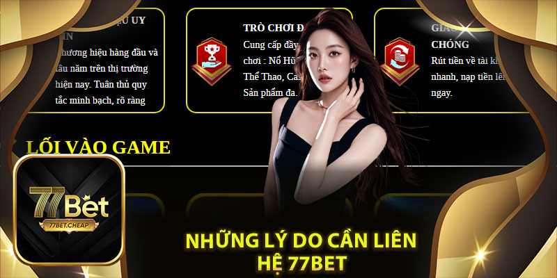 Những Lý Do Cần Liên Hệ 77Bet