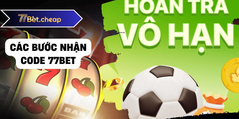 Các bước nhận code 77bet