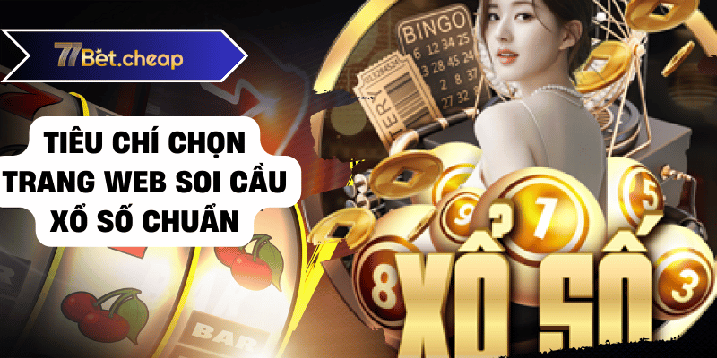 Tiêu chí chọn trang web soi cầu xổ số chuẩn