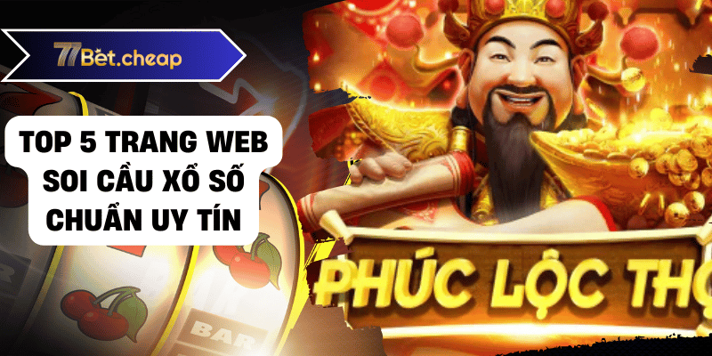 Top 5 trang web soi cầu xổ số chuẩn uy tín