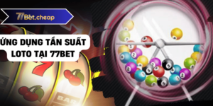 Ứng dụng tần suất loto tại 77bet