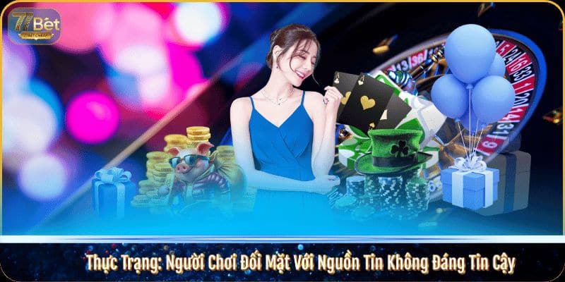 Thực Trạng: Người Chơi Đối Mặt Với Nguồn Tin Không Đáng Tin Cậy